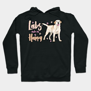 Labs make me Happy! For Labrador Retriever dog lovers! Hoodie